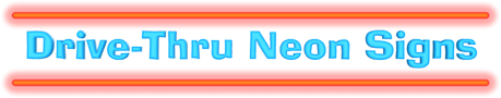 Drive Thru Neon Signs