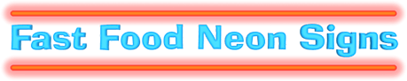 Fast Food Neon Signs