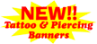 Click Here for our New Tattoo & Piercing Banners
