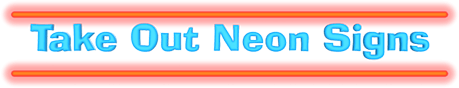 Take Out Neon Signs