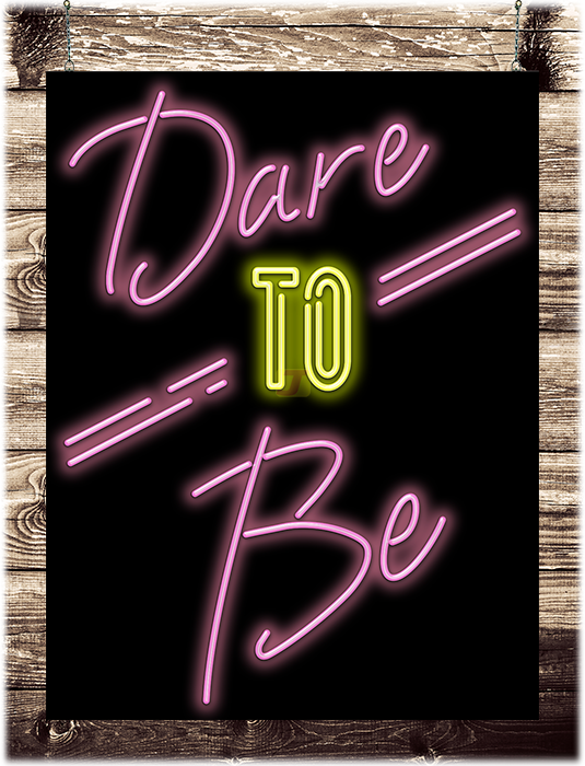 Dare to Be Neon Sign - Atlanta