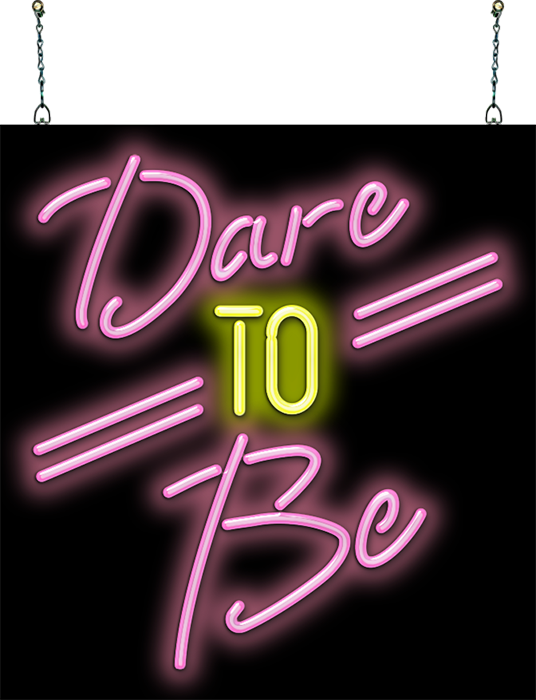 Dare to Be Neon Sign - Dallas