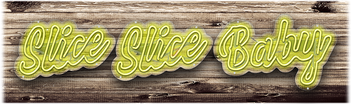 Slice Slice Baby Neon Sign