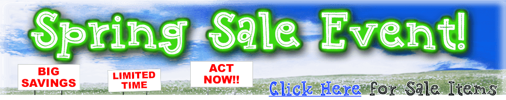 Spring Sale Event!  Click Here for Huge Savings