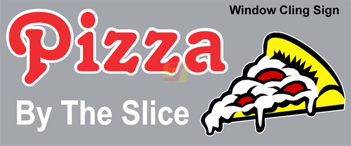 Pizza By The Slice Window Cling Sign