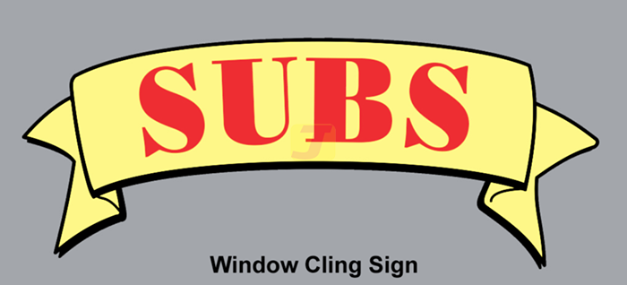 Subs Banner Window Cling Sign