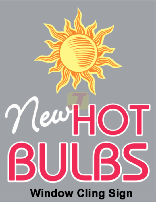 New Hot Bulbs Static Cling Window Sign
