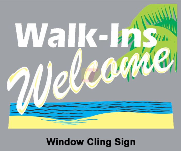 Walk Ins Welcome with Beach Static Cling Window Sign