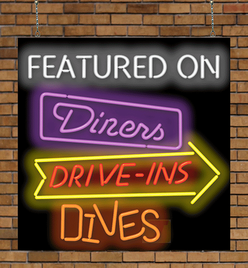 Featured on Diners, Drive Ins and Dives Neon Sign