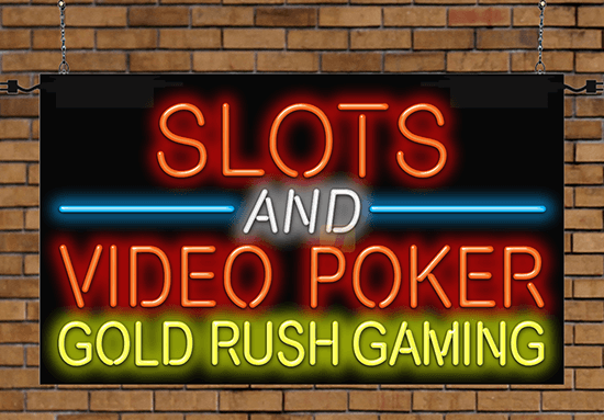 Slots and Video Poker Gold Rush Gaming Neon Sign
