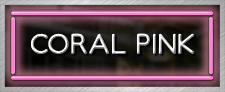 CORAL PINK (add $50)