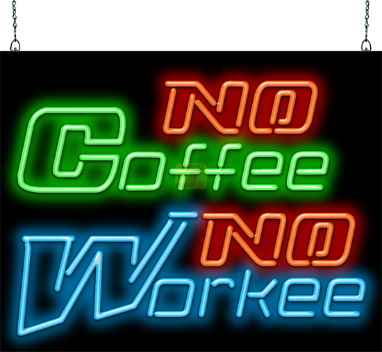 No Coffee No Workee Neon Sign