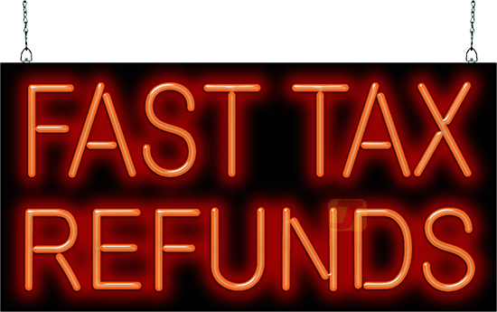 Fast Tax Refunds Neon Sign