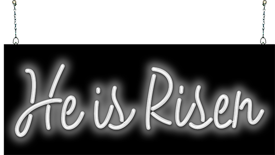 He is Risen Neon Sign