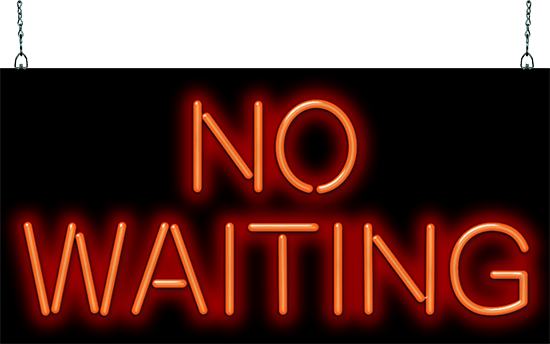 No Waiting Neon Sign