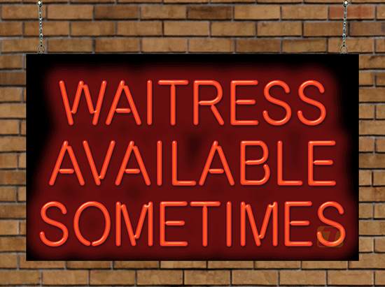 Waitress Available Sometimes Neon Sign