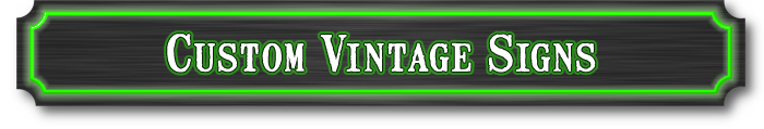 Custom Vintage Signs