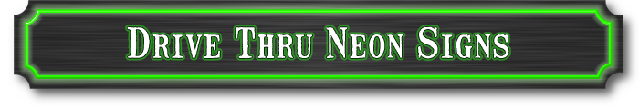 Drive-Thru Neon Signs