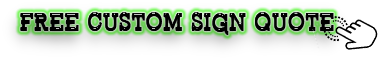 Click Here for a Free Custom Sign Quote