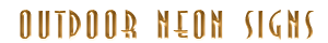 Outdoor Neon Signs from JantecNeon.com