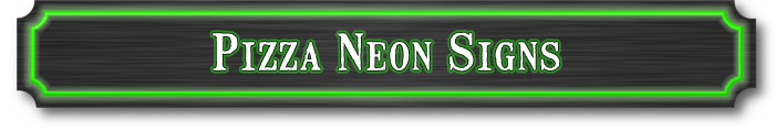 Pizza Neon Signs - Best Sellers