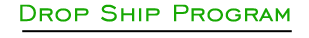Drop Ship Program Drop Ship Program