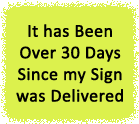 It has been over 30 days since my Sign was Delivered